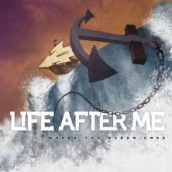 Life After Me : Where the Ocean Ends
